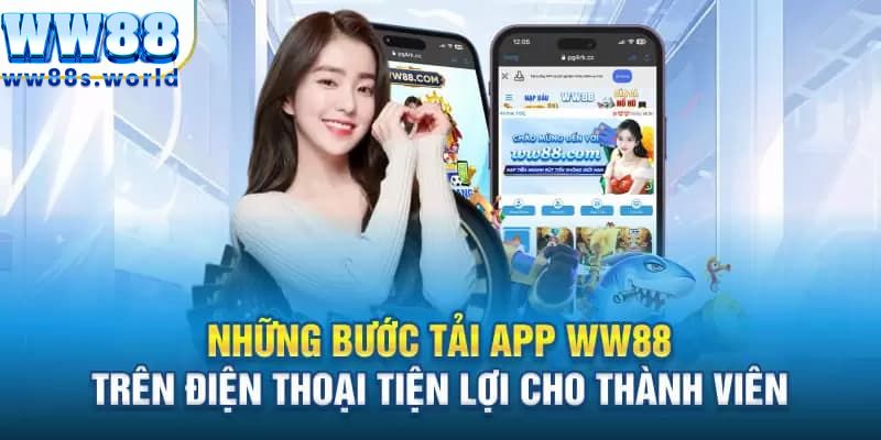 Hướng dẫn tải app WW88 chi tiết qua nhiều cách