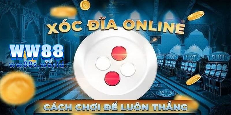 Mẹo chơi xóc đĩa luôn giành chiến thắng