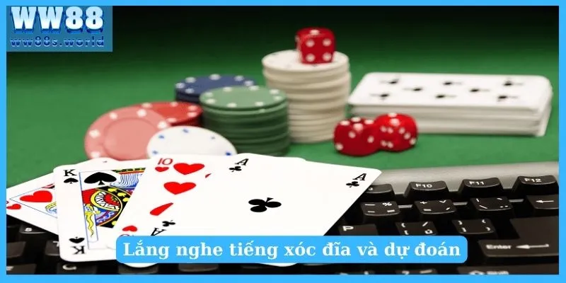 Lắng nghe tiếng xóc đĩa và dự đoán