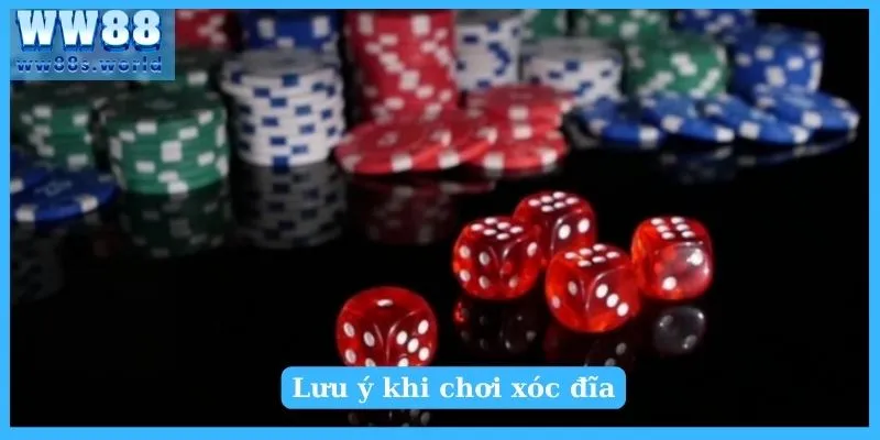 Lưu ý khi chơi xóc đĩa