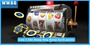 Lưu ý khi dùng ứng dụng hack game