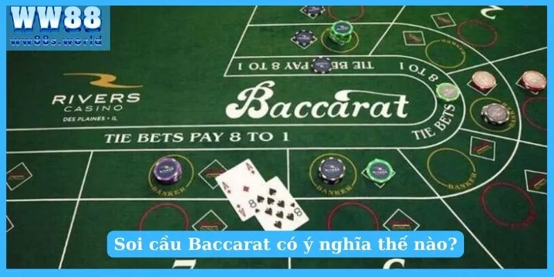 Soi cầu Baccarat có ý nghĩa thế nào?